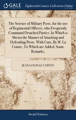Nauka o vojenských stanovištiach pre potreby plukovných dôstojníkov, ktorí často velia odlúčeným jednotkám. V ktorej je vysvetlený spôsob útoku - The Science of Military Posts, for the use of Regimental Officers, who Frequently Command Detached Parties. In Which is Shewn the Manner of Attacking