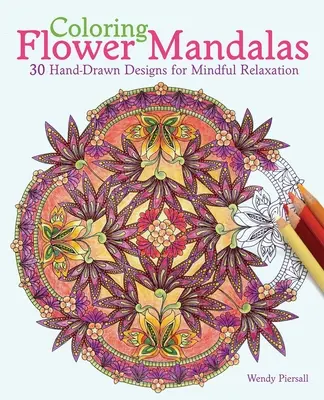 Maľovanky Kvetinové mandaly: 30 ručne kreslených vzorov pre vedomú relaxáciu - Coloring Flower Mandalas: 30 Hand-Drawn Designs for Mindful Relaxation