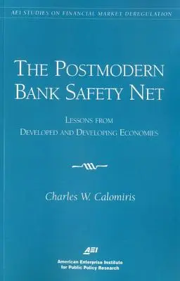 Postmoderná banková záchranná sieť: (AEI Studies on Financial Market Deregulation) - The Postmodern Bank Safety Net: Lessons from Developed and Developing Economies (AEI Studies on Financial Market Deregulation)