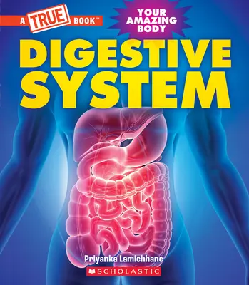 Tráviaca sústava (Pravdivá kniha: Tvoje úžasné telo) - Digestive System (a True Book: Your Amazing Body)