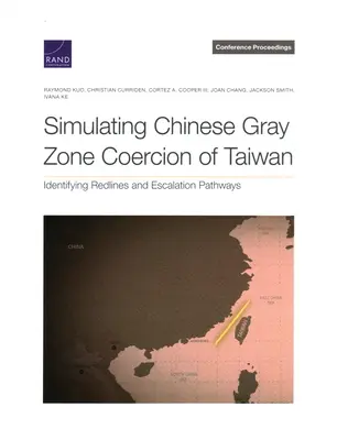 Simulácia čínskeho nátlaku na Taiwan v šedej zóne: Identifikácia červených čiar a ciest eskalácie - Simulating Chinese Gray Zone Coercion of Taiwan: Identifying Redlines and Escalation Pathways