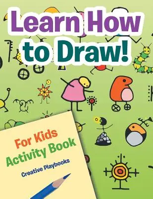 Naučte sa kresliť! Pre deti Kniha aktivít - Learn How to Draw! For Kids Activity Book