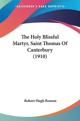 Svätý blažený mučeník, svätý Tomáš z Canterbury (1910) - The Holy Blissful Martyr, Saint Thomas Of Canterbury (1910)