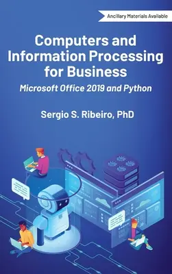 Počítače a spracovanie informácií pre podnikanie: Microsoft Office 2019 a Python - Computers and Information Processing for Business: Microsoft Office 2019 and Python
