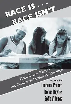 Rasa je... rasa nie je: Kritická teória rasy a kvalitatívne štúdie vo vzdelávaní - Race Is...Race Isn't: Critical Race Theory And Qualitative Studies In Education