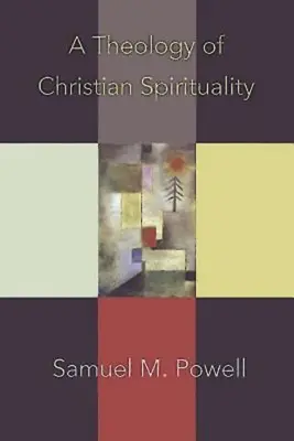 Teológia kresťanskej spirituality - A Theology of Christian Spirituality