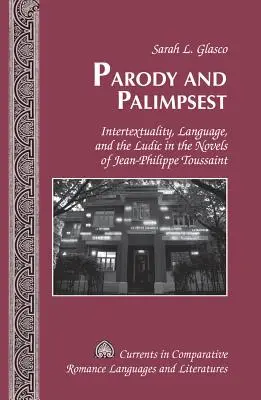 Paródia a palimpsest: Intertextualita, jazyk a ľudskosť v románoch Jeana-Philippa Toussainta - Parody and Palimpsest: Intertextuality, Language, and the Ludic in the Novels of Jean-Philippe Toussaint
