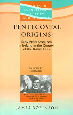 Päťdesiatkový pôvod: Päťdesiatnické začiatky v Írsku v kontexte britských ostrovov - Pentecostal Origins: Early Pentecostalism in Ireland in the Context of the British Isles