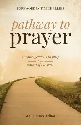 Cesta k modlitbe: Povzbudenie k modlitbe od hlasov z minulosti - Pathway to Prayer: Encouragements to Pray from Voices of the Past