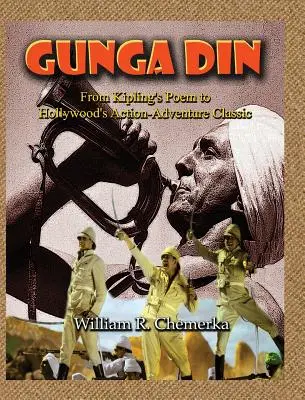 Gunga Din Od Kiplingovej básne po hollywoodsku akčnú dobrodružnú klasiku (tvrdá väzba) - Gunga Din From Kipling's Poem to Hollywood's Action-Adventure Classic (hardback)