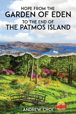 Nádej Od rajskej záhrady po koniec ostrova Patmos, 에덴동산에서 부터 ... 메세&# - Hope From the Garden of Eden to The End of the Patmos Island, 에덴동산에서 부터 ... 메세&#