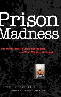 Väzenské šialenstvo: Kríza duševného zdravia za mrežami a čo s tým musíme urobiť - Prison Madness: The Mental Health Crisis Behind Bars and What We Must Do about It