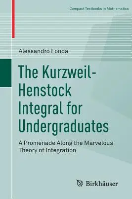 Kurzweil-Henstockov integrál pre vysokoškolákov: Prechádzka po úžasnej teórii integrácie - The Kurzweil-Henstock Integral for Undergraduates: A Promenade Along the Marvelous Theory of Integration
