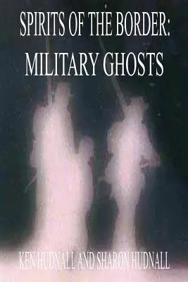Duchovia hraníc: Vojenské prízraky - Spirits of the Border: Military Ghosts