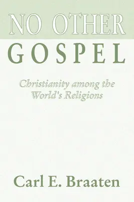 Žiadne iné evanjelium: Kresťanstvo medzi svetovými náboženstvami - No Other Gospel: Christianity Among the World's Religions