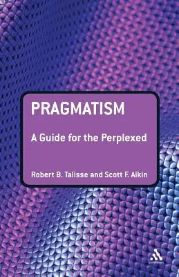 Pragmatizmus: Príručka pre zmätených - Pragmatism: A Guide for the Perplexed