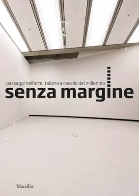 Senzamargine: Talianske umenie na prelome tisícročí - Senzamargine: Passages in Italian Art at the Turn of the Millennium