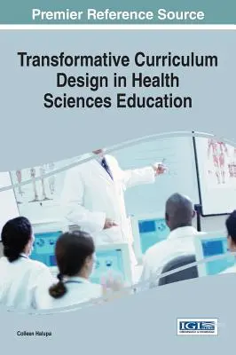 Transformative Curriculum Design in Health Sciences Education (Transformatívny návrh učebných osnov vo vzdelávaní v oblasti zdravotníckych vied) - Transformative Curriculum Design in Health Sciences Education