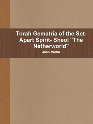 Gematria ducha Tóry - Šeol, podsvetie - Torah Gematria of the Set-Apart Spirit- Sheol The Netherworld