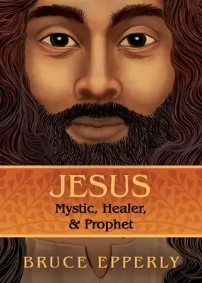 Ježiš: Ježišov životný štýl: mystik, liečiteľ a prorok - Jesus: Mystic, Healer, and Prophet