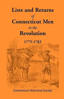 Zoznamy a návraty mužov z Connecticutu v revolúcii, 1775-1783 - Lists and Returns of Connecticut Men in the Revolution, 1775-1783