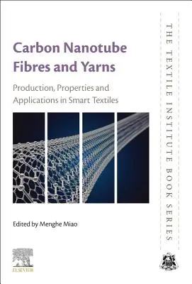 Carbon Nanotube Fibres and Yarns (Vlákna a priadze z uhlíkových nanorúrok): Vlákna a nite: výroba, vlastnosti a aplikácie v inteligentných textíliách - Carbon Nanotube Fibres and Yarns: Production, Properties and Applications in Smart Textiles