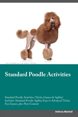 Aktivity pre štandardného pudla Aktivity pre štandardného pudla (triky, hry a agility) Obsahuje:: Štandardný pudel Agility, Jednoduché až pokročilé triky, Zábavné hry, - Standard Poodle Activities Standard Poodle Activities (Tricks, Games & Agility) Includes: Standard Poodle Agility, Easy to Advanced Tricks, Fun Games,