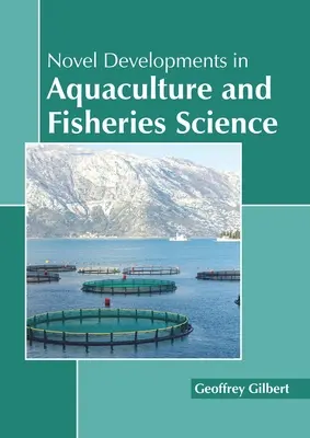 Nové poznatky v oblasti akvakultúry a rybárstva - Novel Developments in Aquaculture and Fisheries Science