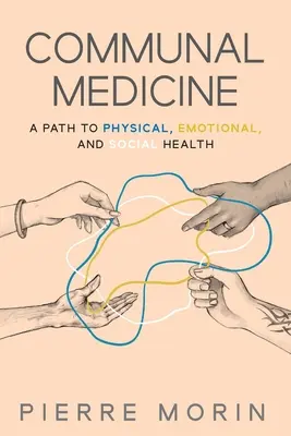 Komunitná medicína: Cesta k fyzickému, emocionálnemu a sociálnemu zdraviu - Communal Medicine: A Path to Physical, Emotional, and Social Health