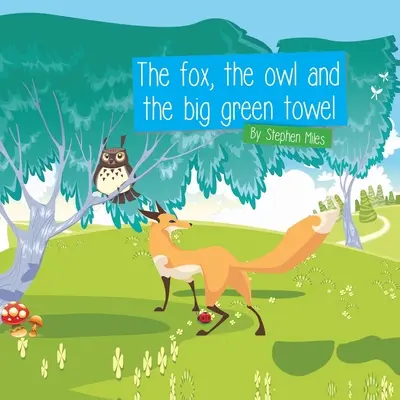 Líška, sova a veľký zelený uterák - The Fox, The Owl and the Big Green Towel