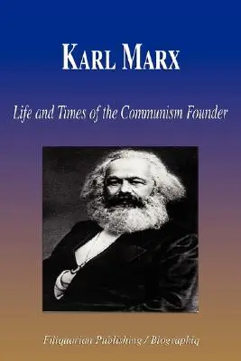 Karl Marx - Život a doba zakladateľa komunizmu (životopis) - Karl Marx - Life and Times of the Communism Founder (Biography)