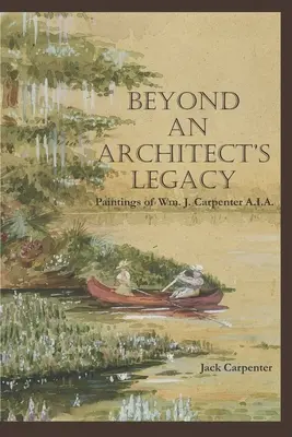 Za odkazom architekta: Carpentera AIA - Beyond An Architect's Legacy: Paintings of Wm. J. Carpenter AIA
