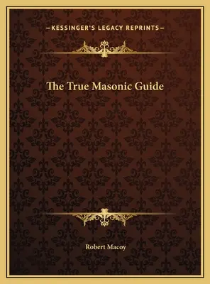 Príručka pravého slobodomurárstva - The True Masonic Guide