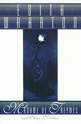 Madame de Treymes a tri novely - Madame de Treymes and Three Novellas