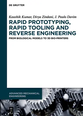 Rapid Prototyping, Rapid Tooling a reverzné inžinierstvo: Od biologických modelov po 3D biotlačiarne - Rapid Prototyping, Rapid Tooling and Reverse Engineering: From Biological Models to 3D Bioprinters