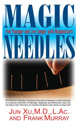 Magické ihly: Cíťte sa mladšie a žite dlhšie s akupunktúrou - Magic Needles: Feel Younger and Live Longer with Acupuncture
