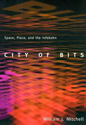 Mesto bitov: Priestor, miesto a infobahn - City of Bits: Space, Place, and the Infobahn