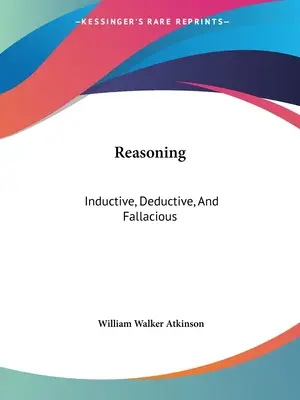 Rozumové myslenie: Induktívne, deduktívne a chybné - Reasoning: Inductive, Deductive, And Fallacious