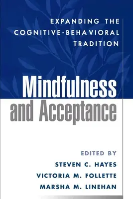 Všímavosť a akceptácia: Rozšírenie kognitívno-behaviorálnej tradície - Mindfulness and Acceptance: Expanding the Cognitive-Behavioral Tradition