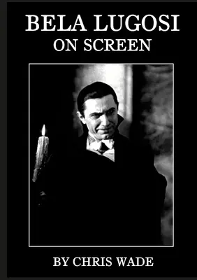 Bela Lugosi: Na plátne - Bela Lugosi: On Screen