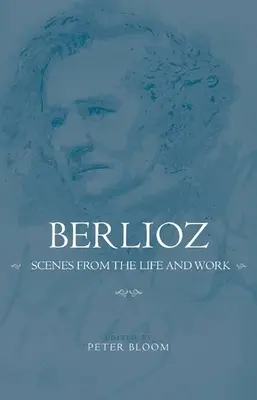 Berlioz: Scény zo života a diela - Berlioz: Scenes from the Life and Work
