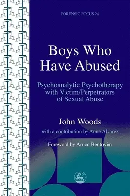 Chlapci, ktorí zneužívali: Psychoanalytická psychoterapia s obeťami/páchateľmi sexuálneho zneužívania - Boys Who Have Abused: Psychoanalytic Psychotherapy with Victim/Perpetrators of Sexual Abuse