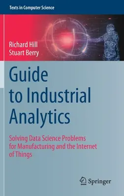 Sprievodca priemyselnou analýzou: Riešenie problémov dátovej vedy pre výrobu a internet vecí - Guide to Industrial Analytics: Solving Data Science Problems for Manufacturing and the Internet of Things