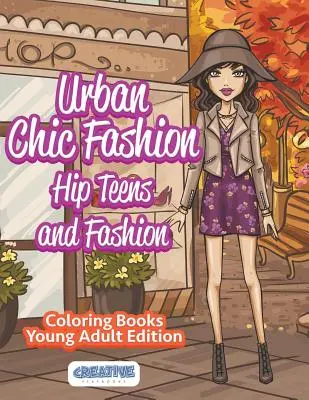 Mestská elegantná móda, hip-hopoví tínedžeri a módne maľovanky Young Adult Edition - Urban Chic Fashion, Hip Teens and Fashion Coloring Books Young Adult Edition