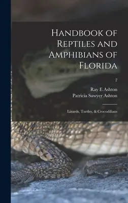 Príručka plazov a obojživelníkov Floridy: Jaštery, korytnačky a krokodíly; 2 - Handbook of Reptiles and Amphibians of Florida: Lizards, Turtles, & Crocodilians; 2