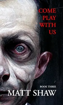 Poď sa s nami hrať: Extrémny horor (kniha 3) - Come Play with Us: An Extreme Horror Collection (Book 3)
