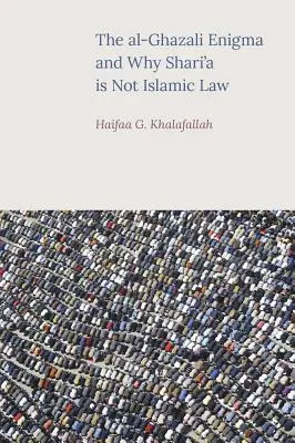 Hádanka al-Ghazaliho a prečo šaría nie je islamské právo - The al-Ghazali Enigma and Why Shari'a is not Islamic Law