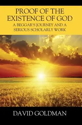 Dôkaz existencie Boha: Žobrácka cesta a vážna vedecká práca - Proof of the Existence of God: A Beggar's Journey and a Serious Scholarly Work