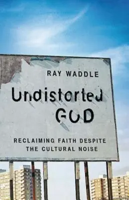 Neskreslený Boh: Znovuzískanie viery napriek kultúrnemu hluku - Undistorted God: Reclaiming Faith Despite the Cultural Noise