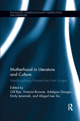 Materstvo v literatúre a kultúre: Interdisciplinárne pohľady z Európy - Motherhood in Literature and Culture: Interdisciplinary Perspectives from Europe